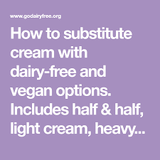 How To Substitute Cream With Dairy Free And Vegan Options Includes Half Half Light Cream Heavy Cream S Dairy Free Heavy Cream Dairy Free Cream Dairy Free