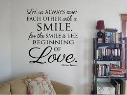 Let Us Always Meet Each Other With A Smile For A Smile Is The Beginning Of Love Mother Teresa Quo Inspirational Words Vinyl Wall Quotes Vinyl Wall Art Decals