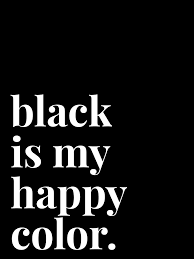 Black Is Such A Happy Color Quote Aesthetic Super Quotes Happy Quotes