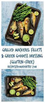 These Grilled Mackerel Fillets With A Green Goddess Dressing Are Quick Simple And Easy To Whip Up Mackerel Recipes Mackeral Recipes Grilled Mackerel