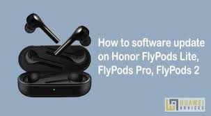 How To Software Update On Honor Flypods Lite Flypods Pro Flypods 2 Download Latest Firmware Huawei Advices Software Update Firmware Huawei