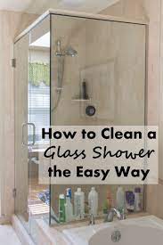 How To Clean A Glass Shower The Easy Way Glass Shower Window Cleaning Tips Glass Shower Doors