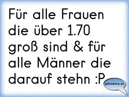 Fur Alle Frauen Die Uber 1 70 Gross Sind Fur Alle Manner Die Darauf Stehn P Osterreichische Spruche Und Zitate Wie sprüche von erfolgreichen menschen und inspirieren. darauf stehn p