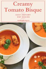 Instant Pot Creamy Tomato Bisque Recipe Tomato Bisque Spicy Tomato Soup Recipe Instant Pot Soup