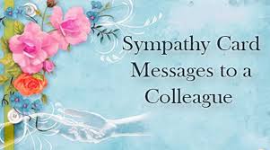 Thank you for being in my life! Sympathy Card Messages To A Colleague