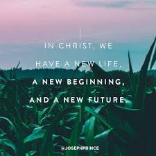 In Christ We Have A New Life A New Beginning And A New Future Bible Promises Pastor Prince Pastor Joseph Prince