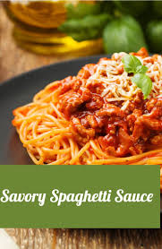 Savory Spaghetti Sauce Recipe Recipes Spaghetti Sauce Healthy Pasta Dishes