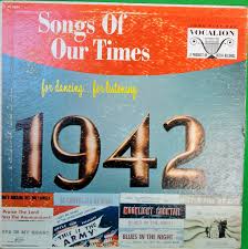 1959 Vinyl Lp Song Of Our Times Song Hits Of 1942 Bob Grant Play Rated Very Good Plus Songs Blues In The Night Praise The Lords