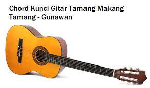 Chord Kunci Gitar Tamang Makang Tamang Gunawan Calonpintar Com