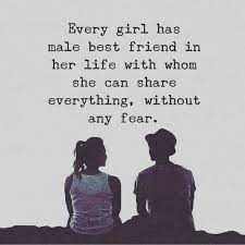 Let your bestie know how much she means to you with one of these heartfelt friendship quotes. Every Girl Has Male Best Friend In Her Life With Whom She Can Share Everything Withou Friends Quotes Funny Friendship Quotes Funny Best Friend Quotes For Guys