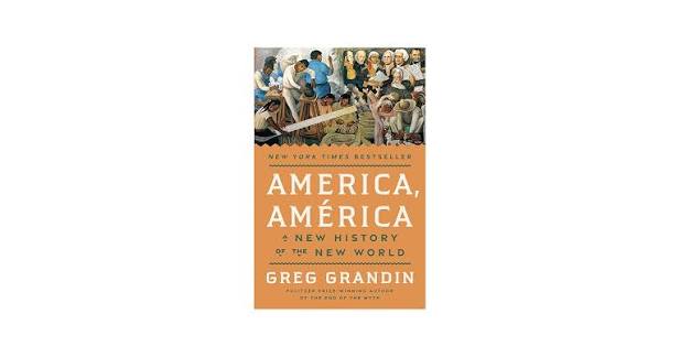 America, América: A New History of the New World: Grandin, Greg:  9780593831250: Amazon.com: Books