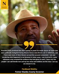 I have very few people I can call friends now and my two wives and children  are the ones I can say are closest to me~ Ferdinard Waititu