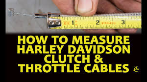 how to properly measure harley davidson clutch throttle cables