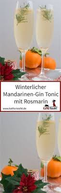 Winterlicher Mandarinen Gin Tonic Mit Rosmarin Kokteyltarifleri Dieser Winterliche Aperitiv Ist Perfekt Fur Weihnachten Oder Silv Katha Kocht Rosmarin Rezepte