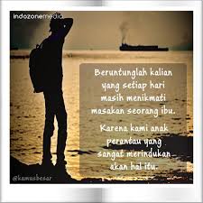 Mereka juga pekerja keras yang percaya pada kemampuannya tanpa melibatkan kedua orang tua. Kata Bijak Anak Perantau Qwerty
