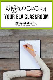 Differentiation Ideas For The Ela Classroom 2 Peas And A Dog Teaching Middle School Writing Lessons Language Arts Classroom