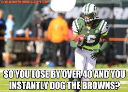 Now that you're going to cleveland, lebron has some friendly. Clevelandbrownsmemes Blogspot Com Josh Cribbs And The Jets Aren T The Browns Cleveland Browns Memes Cribbs Funny Football Memes