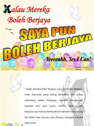 Justru sebaliknya, raih tangan mereka dan bantu mereka yang sedang jatuh di saat kamu berjaya. 5. Kalau Mereka Boleh Berjaya Saya Pun Boleh Berjaya