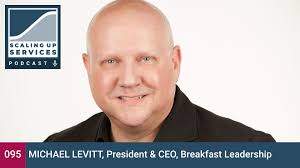 Michael Levitt, President & CEO, Breakfast Leadership — Scaling Up Services