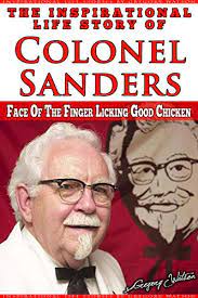 Colonel harland sanders shows tennessee ernie ford & minnie pearl how he cooks his kfc chicken. Harland Sanders The Inspirational Life Story Of Colonel Sanders Face On The Finger Licking Good Chicken Inspirational Life Stories By Gregory Watson Book 12 English Edition Ebook Watson Gregory Amazon De