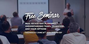 Real Estate Exit Planning: Understanding Taxes, Transfers and Your Options