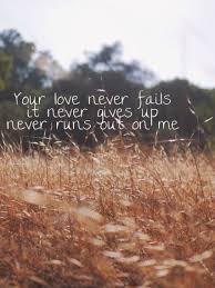 Your Love Never Fails Your Love Never Fails Love Never Fails The Best Is Yet To Come