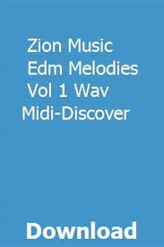 Zion Music Edm Melodies Vol 1 Wav Midi Discover Download Edm Discover Zion