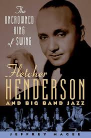 The Uncrowned King of Swing: Fletcher Henderson and Big Band Jazz: Magee,  Jeffrey: 9780195340655: Amazon.com: Books