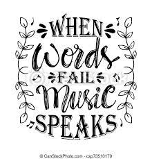 When Words Fail Music Speaks Motivational Quote Canstock
