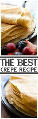 The Best Crepe Recipe Chef In Training Recipe Recipes Best Crepe Recipe Crepe Recipes