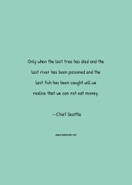 There is no death, only a change of worlds.. Chief Seattle Quotes Thoughts And Sayings Chief Seattle Quote Pictures