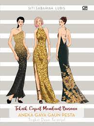 24+ desain baju pesta muslim elegan dan cantik. Jual Buku Teknik Cepat Membuat Busana Aneka Gaya Gaun Pesta Oleh Siti Sabarian Lubis Gramedia Digital Indonesia