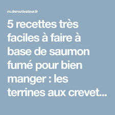 5 Recettes Tres Faciles A Faire A Base De Saumon Fume Pour Bien Manger Les Terrines Aux Crevettes Sont Un Vrai Delice Saumon Fume Bien Manger Saumon
