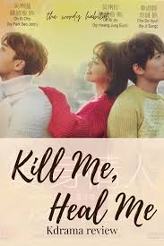 A love story between the son from a wealthy family who has 7 personalities cha do hyun (ji sung) and oh ri jin (hwang jung eum) who becomes his secret psychiatrist. Kill Me Heal Me Kdrama Review The Wordy Habitat