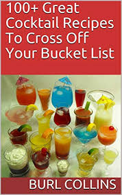 Check spelling or type a new query. Amazon Com 100 Great Cocktail Recipes To Cross Off Your Bucket List Ebook Collins Burl Kindle Store
