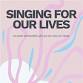 Singing For Our Lives