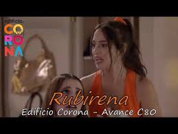 ﻿rubí ﻿recibirá el alta médica y volverá al penthouse junto a su familia, ahí se reencontrará con ﻿macarena. Edificio Corona Avance Capitulo 80 2 Rubi Ma