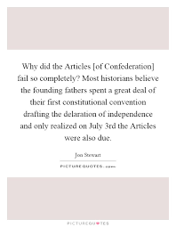 Why Did The Articles Of Confederation Fail So Completely Most Picture Quotes