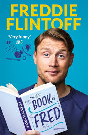 The Book of Fred: Funny anecdotes and hilarious insights from the  much-loved TV presenter and cricketer: Amazon.co.uk: Flintoff, Andrew:  9781788704885: Books