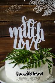 Here are 20 projects that can be used to dress up a simple, barely embellished cake from a corner baker or a grocery store, adding just enough pomp and circumstance to whatever you're celebrating. Diy Wedding Cake Topper So Much Love Lemon Thistle