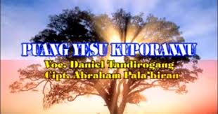 Pa tonganni tu puang ta. Lirik Lagu Toraja Puang Yesu Kuporannu Daniel Tandirogang