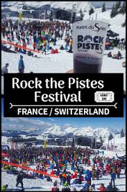 Rock The Pistes Festival Portes Du Soleil Melbtravel In 2020 France Travel Winter Travel Destinations Europe Travel