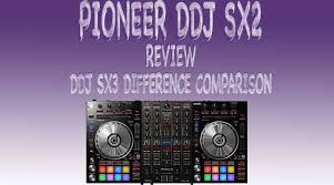 Pioneer Ddj Sx2 Vs Ddj Sx3 Dj Controller New Features With