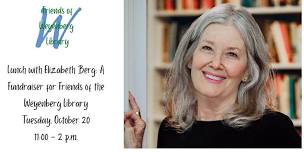 Friends of Weyenberg Library Present: A Lunch with Author Elizabeth Berg