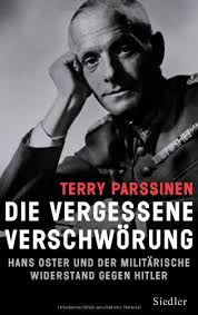 Die vergessene Verschwörung: Hans Oster und der militärische Widerstand  gegen Hitler : Parssinen, Terry, Richter, Martin: Amazon.it: Libri