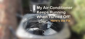 By turning it off over the winter, you will save energy. My Air Conditioner Keeps Running When Turned Off Here S The Fix