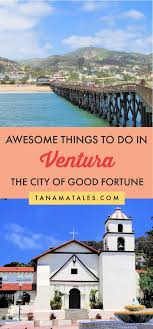 Amazing Things To Do In Ventura California Tanama Tales In 2020 Travel Usa California Travel California Travel Road Trips