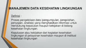 Menurut who (world health organization), kesehatan lingkungan adalah suatu keseimbangan ekologi yang harus ada antara manusia dan. Manajemen Data Kesehatan Lingkungan Ppt Download