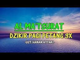 Al Matsurat Dzikir Pagi Petang Paling Merdu Ust Hanan Attaki Kutipan Doa