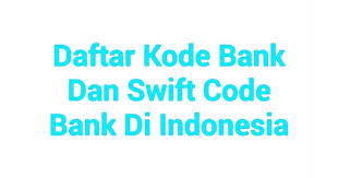Kode Bank Kode Transfer Bank Bri Bca Bni Mandiri Swift Code Kode Swift Bank Di Indonesia Swift Code Bank Bri Bca Bni Mandir Perbankan Huruf Indonesia